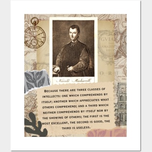 Niccolò Machiavelli portrait and quote: “Because there are three classes of intellects: one which comprehends by itself; another which appreciates what others comprehend... Posters and Art